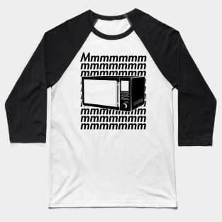 Microwaves Go Mmmmmmmh Baseball T-Shirt